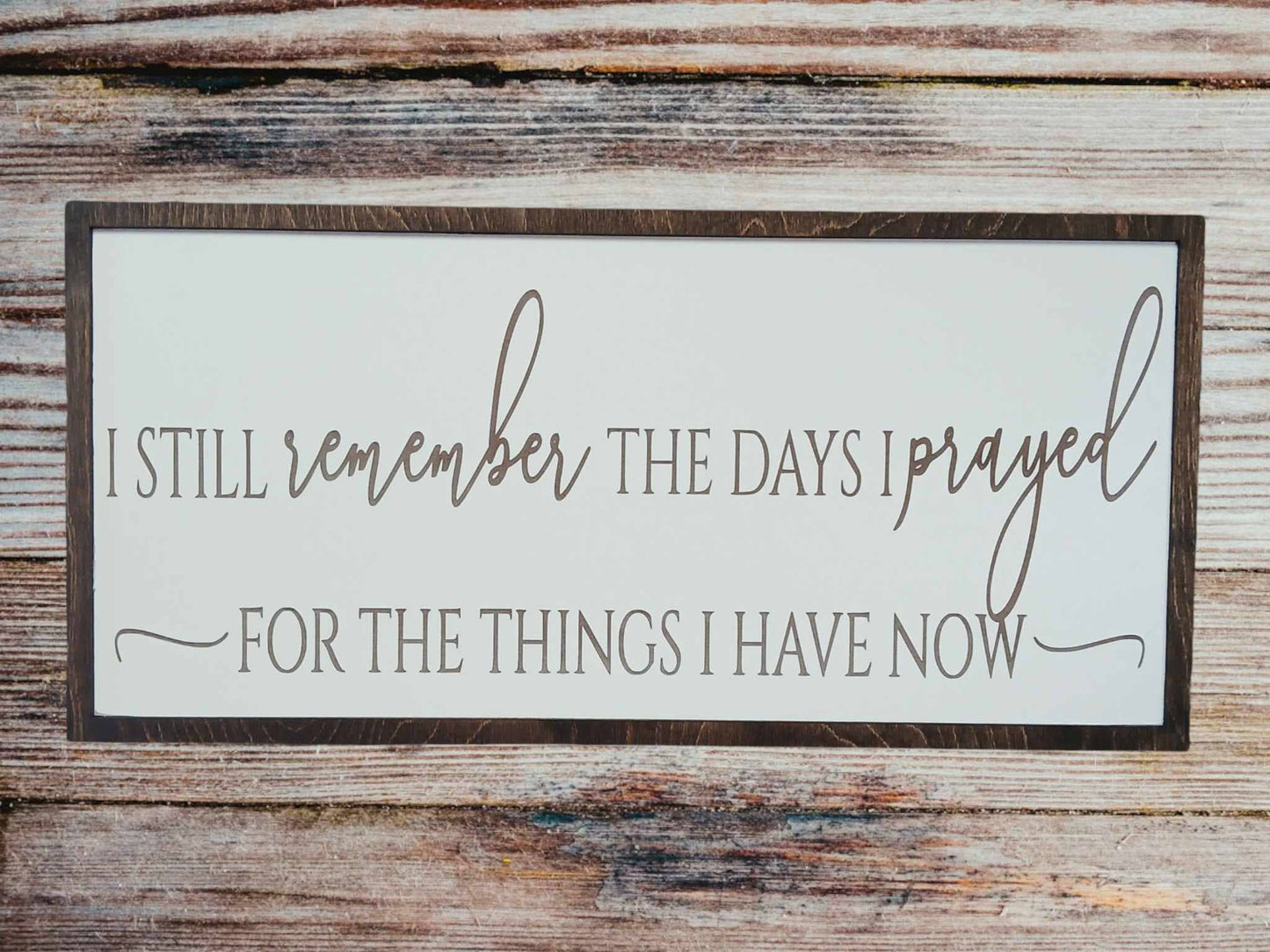 I still remember the days I prayed for the things I have now, gift