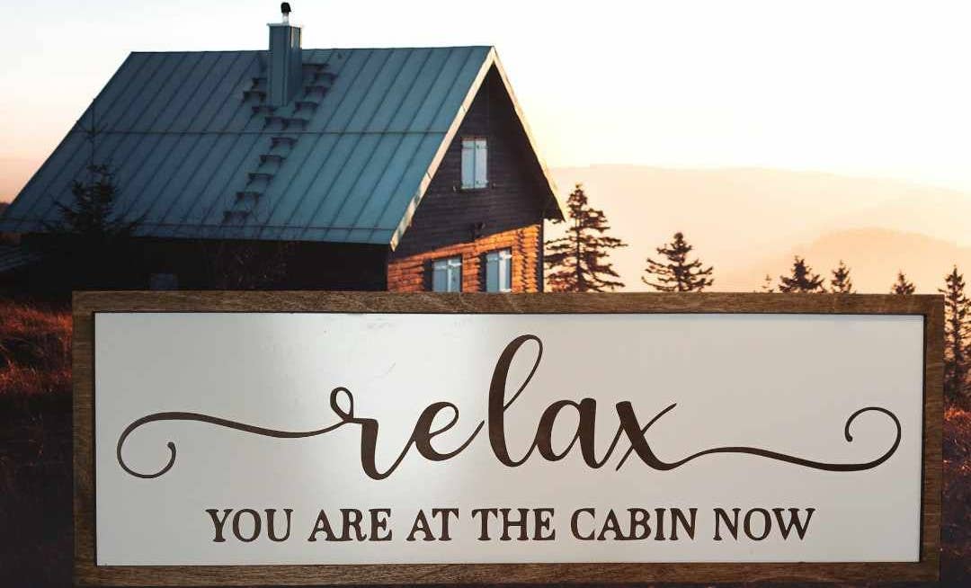 Relax you are at the cabin sign, cabin sign, mountains, sign, gift